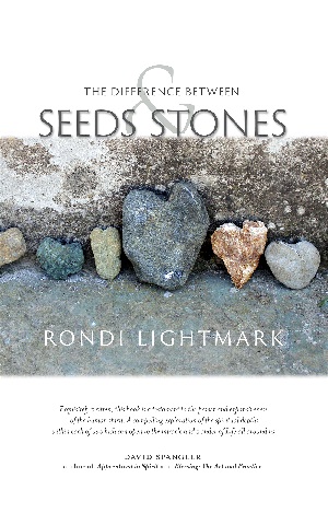 Cover of The Difference Between Seeds & Stones by Rondi Lightmark